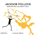 Jackson Pollock Splashed Paint And Wasn't Sorry. Cover Image