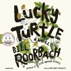 Lucky Turtle By Bill Roorbach, Brittany Pressley (Read by) Cover Image