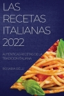 Las Recetas Italianas 2022: Auténticas Recetas de la Tradición Italiana By Rosaria Belli Cover Image