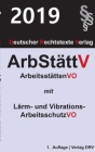 Arbeitsstättenverordnung: mit Lärm- und Vibrations-Arbeitsschutzverordnung By Redaktion Drv (Editor) Cover Image