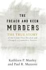 The Freach and Keen Murders: The True Story of the Crime That Shocked and Changed a Community Forever Cover Image