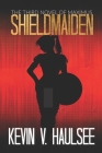 Shieldmaiden: The Third Novel of Maximus By Kevin Haulsee Cover Image