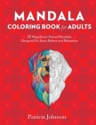 Mandala Coloring Book For Adults: 50 Magnificent Animal Mandalas Designed For Stress Relieve and Relaxation By Patricia Johnson Cover Image
