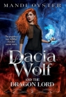 Dacia Wolf & the Dragon Lord: A magical coming of age fantasy adventure novel Cover Image