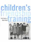 Children's Friendship Training By Fred D. Frankel, Robert J. Myatt Cover Image