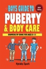 Boys Guide To Puberty and Bodycare: Growing Up Book For Ages 8-12 By Natalia Spark Cover Image