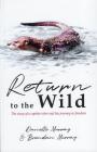 Return to the Wild: The Story of a captive otter and his journey to freedom Cover Image