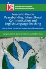 Person to Person Peacebuilding, Intercultural Communication and English Language Teaching: Voices from the Virtual Intercultural Borderlands (Languages for Intercultural Communication and Education #37) By Amy Jo Minett, Sarah E. Dietrich, Didem Ekici Cover Image
