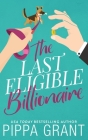 The Last Eligible Billionaire By Pippa Grant Cover Image