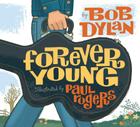 Forever Young By Bob Dylan, Paul Rogers (Illustrator) Cover Image