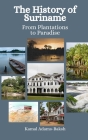The History of Suriname: From Plantations to Paradise Cover Image