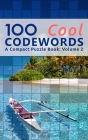 100 Cool Codewords: A Compact Puzzle Book: Volume 2 By John Oga Cover Image