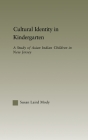 Cultural Identity in Kindergarten: A Study of Asian Indian Children (Studies in Asian Americans) Cover Image