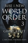 Rise of the New World Order 3: The Great Reset By J. Micha-El Thomas Hays, J. Micha-El Thomas Hays (Editor) Cover Image