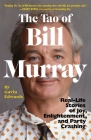 The Tao of Bill Murray: Real-Life Stories of Joy, Enlightenment, and Party Crashing By Gavin Edwards, R. Sikoryak Cover Image