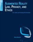 Augmented Reality Law, Privacy, and Ethics: Law, Society, and Emerging AR Technologies Cover Image
