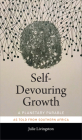 Self-Devouring Growth: A Planetary Parable as Told from Southern Africa (Critical Global Health: Evidence) Cover Image
