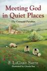 Meeting God in Quiet Places By F. Lagard Smith, Glenda Rae (Illustrator) Cover Image