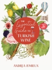 The Essential Guide to Turkish Wine: An exploration of one of the oldest and most unexpected wine countries Cover Image
