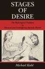 Stages of Desire: The Mythological Tradition in Classical and Contemporary Spanish Theater (Studies in Romance Literatures) By Michael Kidd Cover Image