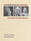 Independent Counsel: The Law and the Investigations By Charles A. Johnson, Danette Brickman Cover Image