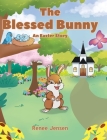 The Blessed Bunny: An Easter Story Cover Image
