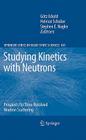 Studying Kinetics with Neutrons: Prospects for Time-Resolved Neutron Scattering (Springer Series in Solid-State Sciences #161) Cover Image