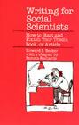 Writing for Social Scientists: How to Start and Finish Your Thesis, Book, or Article (Chicago Guides to Writing, Editing, and Publishing) Cover Image