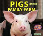Pigs on the Family Farm (Animals on the Family Farm) By Chana Stiefel Cover Image