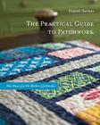 The Practical Guide to Patchwork: New Basics for the Modern Quiltmaker: 12 Quilt Projects By Elizabeth Hartman Cover Image