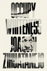 Occupy Whiteness By Joaquín Zihuatanejo Cover Image