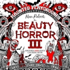 The Beauty of Horror 3: Haunted Playgrounds Coloring Book By Alan Robert Cover Image