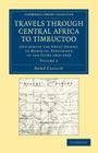 Travels Through Central Africa to Timbuctoo: And Across the Great Desert, to Morocco, Performed in the Years 1824-1828 Cover Image