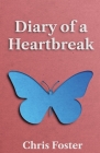 Diary of a Heartbreak By Chris Foster Cover Image