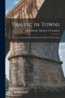 Traffic in Towns: a Study of the Long Term Problems of Traffic in Urban Areas By Great Britain Ministry of Transport (Created by) Cover Image