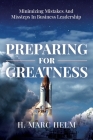Preparing for Greatness: Minimizing Mistakes and Missteps In Business Leadership Cover Image