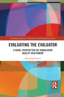 Evaluating the Evaluator: A Novel Perspective on Translation Quality Assessment (Routledge Advances in Translation and Interpreting Studies) By Hansjörg Bittner Cover Image