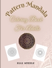 Pattern Mandala Coloring Book For Adults: Awesome Mandala Adult Coloring Book: Stress Relieving, Quality Pape,60 Delightful One-Side-Only Designs, Bea Cover Image