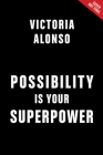 Possibility Is Your Superpower By Victoria Alonso Cover Image