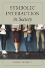 Symbolic Interaction in Society By David E. Rohall Cover Image
