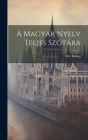 A Magyar Nyelv Teljes Szótára By Mór Ballagi Cover Image
