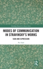 Modes of Communication in Stravinsky's Works: Sign and Expression (Routledge Research in Music) Cover Image