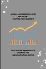 A Study on Trends in Stock Prices and Factors Influencing It with Special Reference to Banking and Manufacturing Sector Cover Image