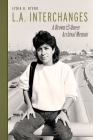 L.A. Interchanges: A Brown & Queer Archival Memoir By Lydia R. Otero Cover Image