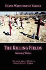 The Killing Fields: Harvest of Women By Diana Washington Valdez Cover Image