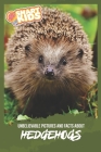 Unbelievable Pictures and Facts About Hedgehogs By Olivia Greenwood Cover Image