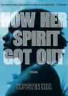 How Her Spirit Got Out By Krysten Hill Cover Image