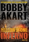 Yellowstone: Inferno By Bobby Akart Cover Image