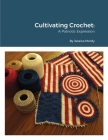 Cultivating Crochet A Patriotic Expression By Jessica Mordy Cover Image