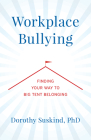 Workplace Bullying: Finding Your Way to Big Tent Belonging By Dorothy Suskind Cover Image